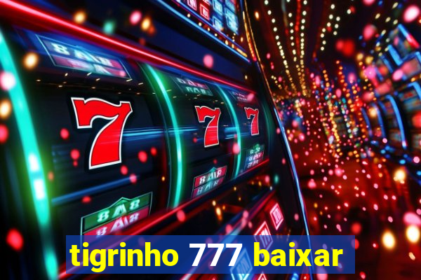 tigrinho 777 baixar